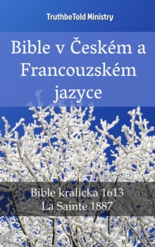Image for Bible v Ceskem a Francouzskem jazyce: Bible kralicka 1613 - La Sainte 1887