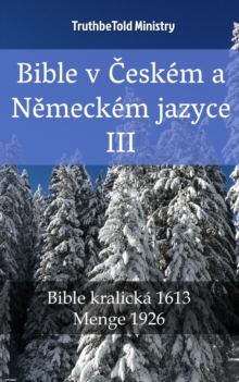 Image for Bible v Ceskem a Nemeckem jazyce III: Bible kralicka 1613 - Menge 1926