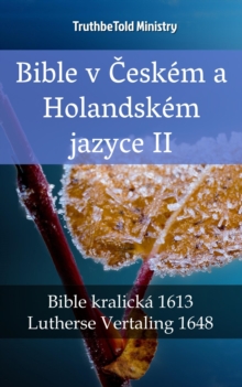 Image for Bible v Ceskem a Holandskem jazyce II: Bible kralicka 1613 - Lutherse Vertaling 1648