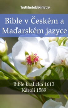Image for Bible v Ceskem a Madarskem jazyce: Bible kralicka 1613 - Karoli 1589