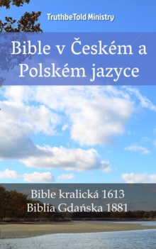 Image for Bible v Ceskem a Polskem jazyce: Bible kralicka 1613 - Biblia Gdanska 1881