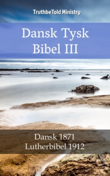 Image for Dansk Tysk Bibel III: Dansk 1871 - Lutherbibel 1912