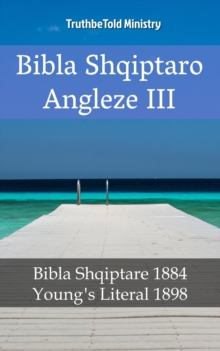 Image for Bibla Shqiptaro Angleze III: Bibla Shqiptare 1884 - Young's Literal 1898