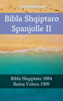 Image for Bibla Shqiptaro Spanjolle II: Bibla Shqiptare 1884 - Reina Valera 1909