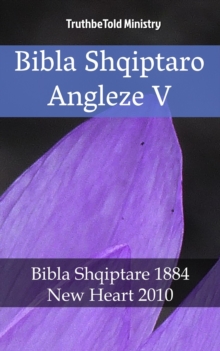 Image for Bibla Shqiptaro Angleze V: Bibla Shqiptare 1884 - New Heart 2010