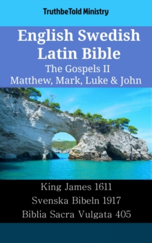 Image for English Swedish Latin Bible - The Gospels II - Matthew, Mark, Luke & John: King James 1611 - Svenska Bibeln 1917 - Biblia Sacra Vulgata 405