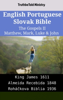 Image for English Portuguese Slovak Bible - The Gospels II - Matthew, Mark, Luke & John: King James 1611 - Almeida Recebida 1848 - Rohackova Biblia 1936