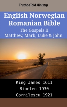 Image for English Norwegian Romanian Bible - The Gospels II - Matthew, Mark, Luke & John: King James 1611 - Bibelen 1930 - Cornilescu 1921