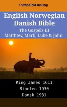 Image for English Norwegian Danish Bible - The Gospels III - Matthew, Mark, Luke & John: King James 1611 - Bibelen 1930 - Dansk 1931