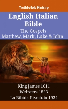 Image for English Italian Bible - The Gospels - Matthew, Mark, Luke & John: King James 1611 - Websters 1833 - La Bibbia Riveduta 1924