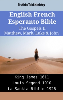 Image for English French Esperanto Bible - The Gospels II - Matthew, Mark, Luke & John: King James 1611 - Louis Segond 1910 - La Sankta Biblio 1926