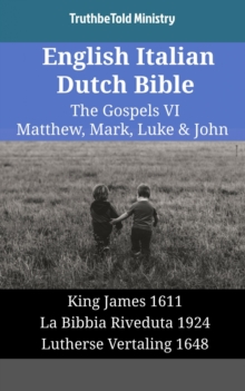 Image for English Italian Dutch Bible - The Gospels VI - Matthew, Mark, Luke & John: King James 1611 - La Bibbia Riveduta 1924 - Lutherse Vertaling 1648