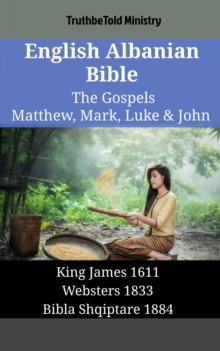 Image for English Albanian Bible - The Gospels - Matthew, Mark, Luke & John: King James 1611 - Websters 1833 - Bibla Shqiptare 1884