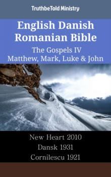 Image for English Danish Romanian Bible - The Gospels IV - Matthew, Mark, Luke & John: New Heart 2010 - Dansk 1931 - Cornilescu 1921