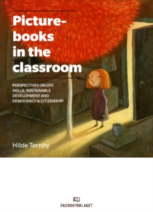 Image for Picturebooks in the Classroom : Perspectives on life skills, sustainable development and democracy & citizenship