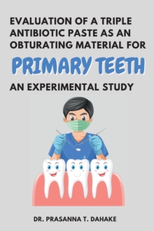 Image for Evaluation of a Triple Antibiotic Paste as an Obturating Material for Primary Teeth - an Experimental Study
