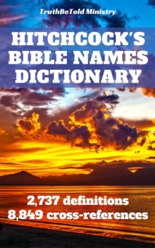 Image for Hitchcock's Bible Names Dictionary: 2,737 definitions - 8,849 cross-references.