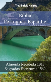 Image for Biblia Portugues-Espanhol: Almeida Recebida 1848 - Sagradas Escrituras 1569.
