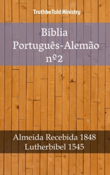 Image for Biblia Portugues-Alemao n: Almeida Recebida 1848 - Lutherbibel 1545.