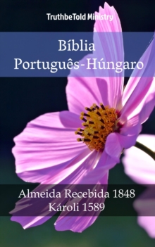 Image for Biblia Portugues-Hungaro: Almeida Recebida 1848 - Karoli 1589.