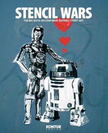 Image for Stencil wars  : the ultimate book of Star Wars inspired street art