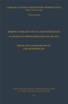 Joseph Conrad’s Texts and Intertexts: In honor of Professor Wieslaw Krajka