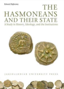 The Hasmoneans and Their State – A Study in History, Ideology, and the Institutions