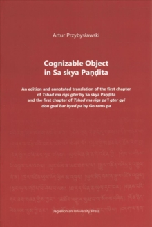 Cognizable Object in Sa skya Pandita - An edition and annotated translation of the first chapter of Tshad ma rigs gter by Sa skya Pandita and the firs