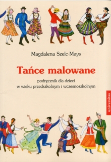 Image for Tance Malowane: Podrecznik Dla Dzieci W Wieku Przedszkolnym I Wczesnoszkolnym