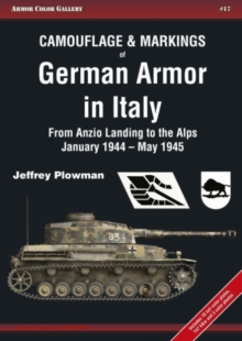 Camouflage & Markings of German Armor in Italy: From Anzio Landing to the Alps, January 1944 – May 1945