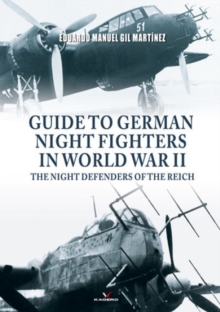 Guide to German Night Fighters in World War II: The Night Defenders of the Reich