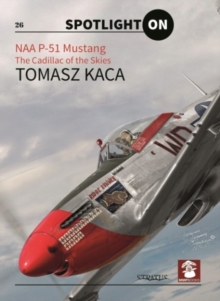 Naa P-51 Mustang: The Cadillac of the Skies