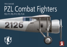 Pzl Combat Fighters: Pzl P.7, Pzl P.11, Pzl P.24