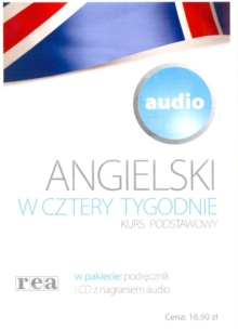 Image for Angielski W Cztery Tygodnie: Kurs Podstawowy (English in 4 Weeks - For Polish Speaker)