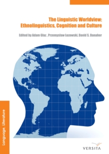 Image for The Linguistic Worldview: Ethnolinguistics, Cognition, and Culture