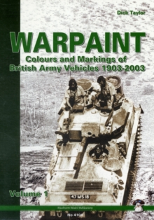 Warpaint – Volume 1: Colours and Markings of British Army Vehicles 1903-2003