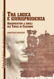 Image for Tra logica e guirisprudenza : Argumentum a simili nei Topici di Cicerone