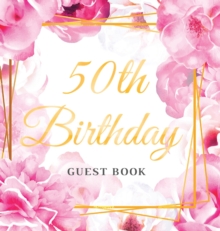 Image for 50th Birthday Guest Book : Hand drawn gold letters and pink roses watercolor theme, Best wishes from family and friends to write in, Guests sign in for party, Gift log, Place for a Photo, Hardback