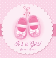 Image for It's a Girl! Baby Shower Guest Book : Pink Ballerina Tutu Theme, Wishes to Baby and Advice for Parents, Guests Sign in Personalized with Address Space, Gift Log, Keepsake Photo Pages, Hardback