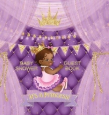 Image for Baby Shower Guest Book : It's a Princess! Cute Little Princess Royal Black Girl Gold Crown Ribbon With Letters Purple Pillow Theme Hardback