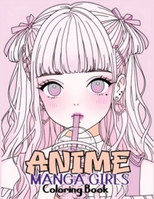 Image for Anime Manga Girls : Coloring Book Color Unique Manga Characters - Ideal Gift for Animation Fans