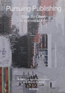 Pursuing Publishing: Elise By Olsen in Conversation