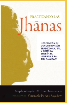 Image for Practicando las jhanas : Meditacion de Concentracion Tradicional tal y como la ensena Pa Auk Sayadaw
