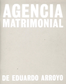 Eduardo Arroyo: Agencia Matrimonial: Artist’s Sketchbook