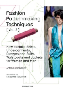 Fashion Patternmaking Techniques: Women/Men How to Make Shirts, Undergarments, Dresses and Suits, Waistcoats, Men’s Jackets