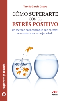 Image for Como Superarte Con El Estres Positivo: Guia Practica
