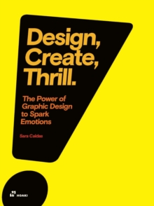 Image for Design, create, thrill  : the power of graphic design to spark emotions