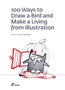 Image for 100 ways to draw a bird and make a living from illustration