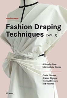 Image for Fashion draping techniques  : a step-by-step intermediate courseVol. 2,: Coats, blouses, draped sleeves, evening dresses, volumes and jackets
