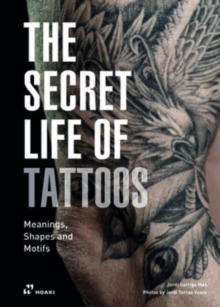 Image for The secret life of tattoos  : meanings, shapes and motifs
